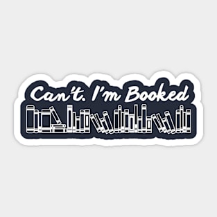 Can't I'm Booked Sticker